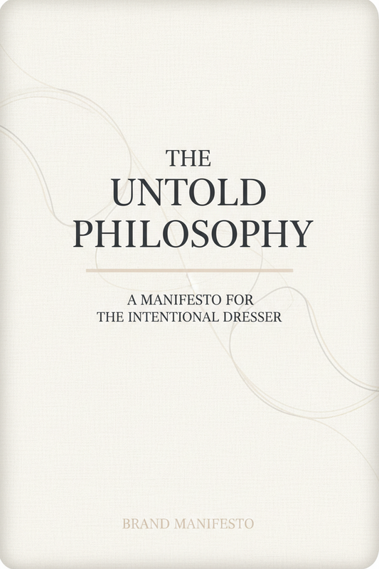 The Untold Philosophy: A Manifesto for the Intentional Dresser